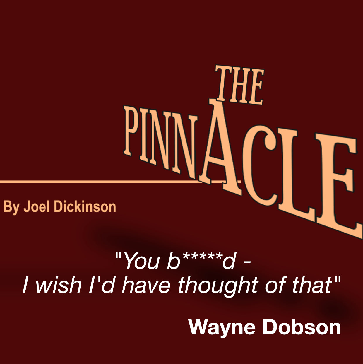 The Pinnacle by Joel Dickinson